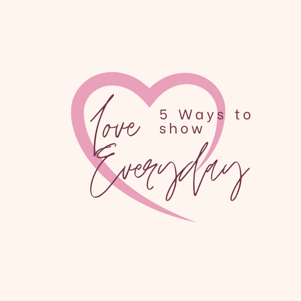 Pink heart with words 5 ways to show love everyday