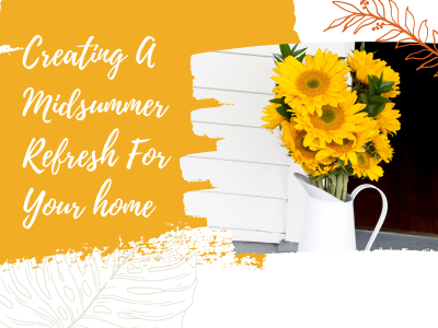 Yellow and black background with sunflower picture and the words Creating A Midsummer Refresh For Your home